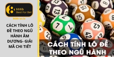 Cách tính lô đề theo ngũ hành âm dương
