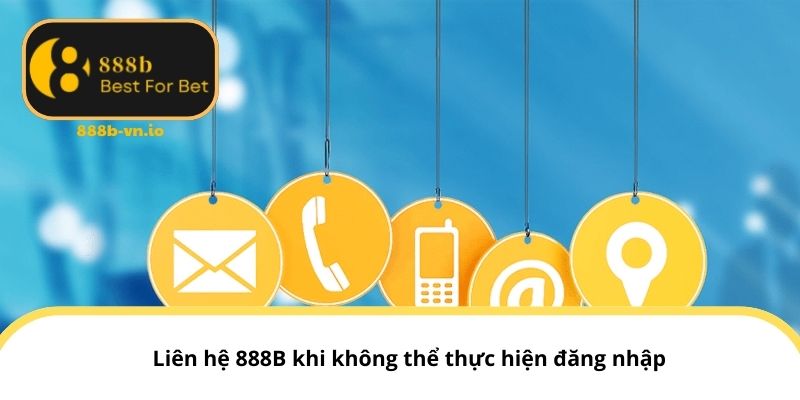 Liên hệ 888B khi không thể thực hiện đăng nhập